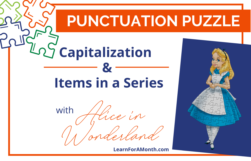 Capitalization & Items in a Series with Alice in Wonderland (Punctuation Puzzle)