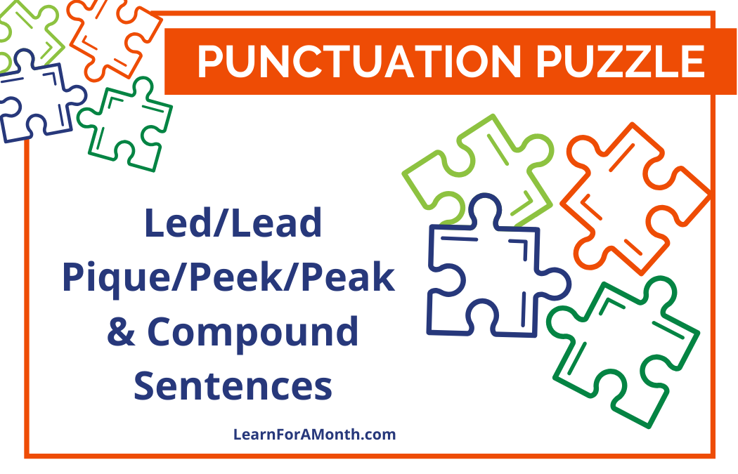 Led/Lead; Pique/Peek/Peak; and Compound Sentences (Punctuation Puzzle)