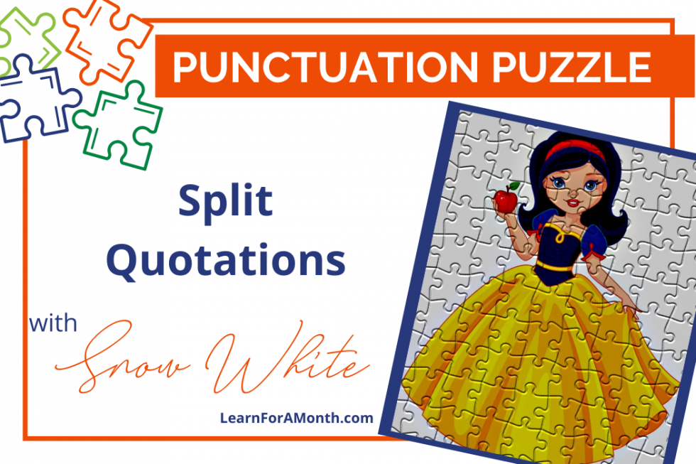 Split Quotation Examples Split Quotations with Snow White (Punctuation Puzzle) | Learn for a Month