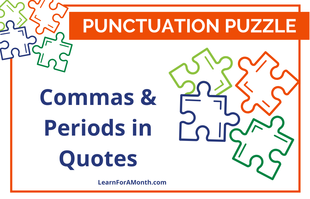 Commas and Periods in Quotes (Punctuation Puzzle)