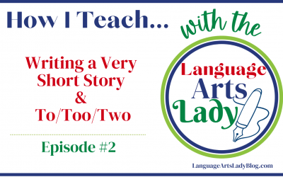 How I Teach… Writing a Very Short Story & To/Too/Two (Episode #2)