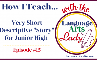 How I Teach…Very Short Descriptive “Story” for Junior High (Episode #15)