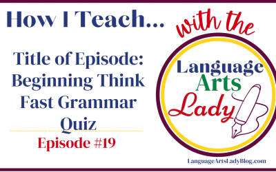 How I Teach…Beginning Think Fast Grammar Quiz (Episode #19)
