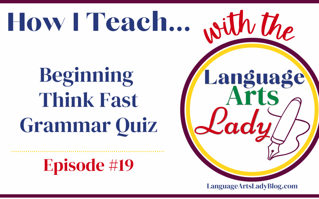 How I Teach…Beginning Think Fast Grammar Quiz (Episode #19)