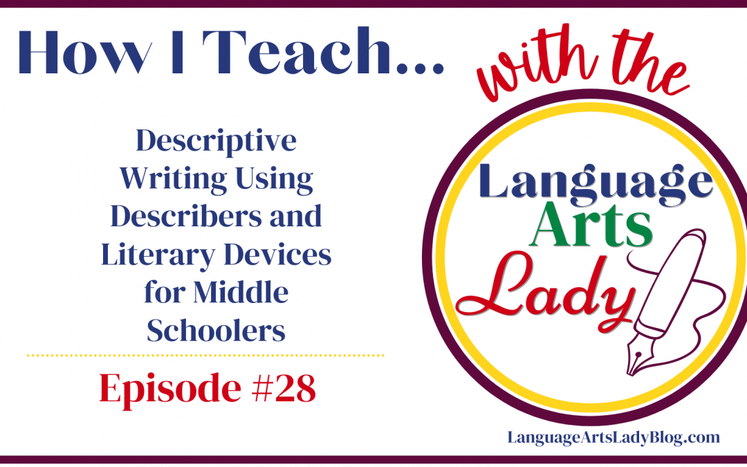 How I Teach…Descriptive Writing Using Describers and Literary Devices for Middle Schoolers