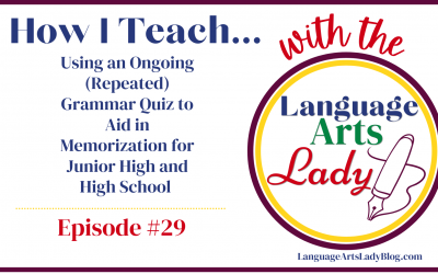 How I Teach…Using an Ongoing (Repeated) Grammar Quiz to Aid in Memorization for Junior High and High School (Episode #29)