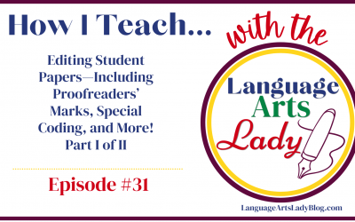 How I Teach…Editing Student Papers—Including Proofreaders’ Marks, Special Coding, and More! Part I of II (Episode #31)