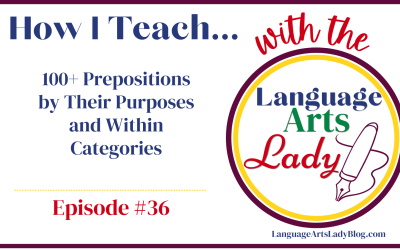 How I Teach…How I Teach…100+ Prepositions by Their Purposes and Within Categories  (Episode #36)