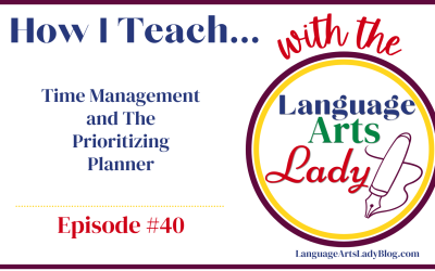 How I Teach…Time Management and The Prioritizing Planner (Episode #40)