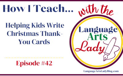 How I Teach… Helping Kids Write Christmas Thank-You Cards  (Episode #42)