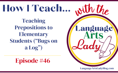 How I Teach…Teaching Prepositions to Elementary Students (“Bugs on a Log”) (Episode #46)