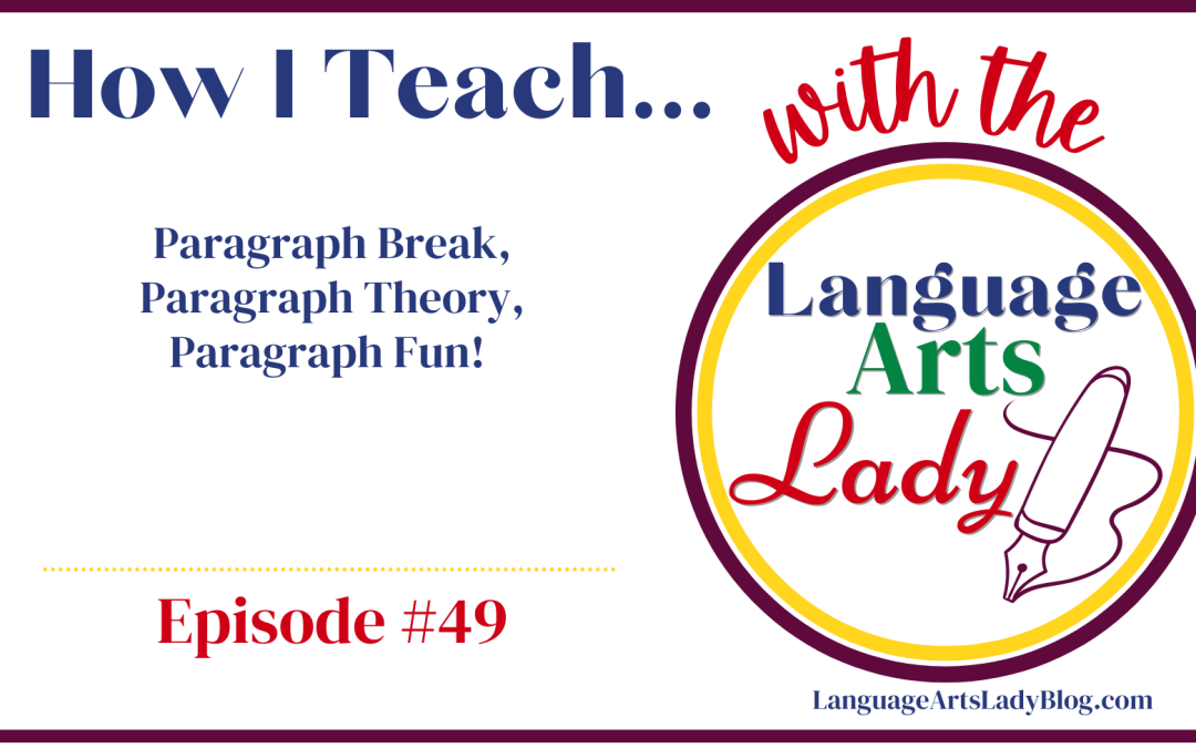 How I Teach… Paragraph Break, Paragraph Theory, Paragraph Fun! (Episode #49)