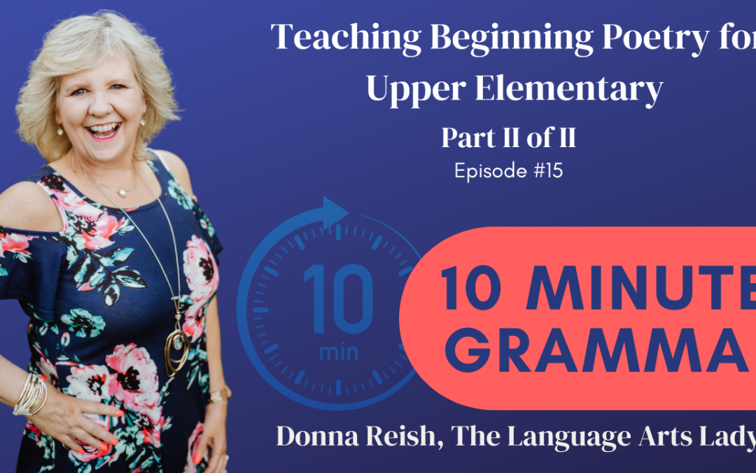 10 Minute Grammar 15: Teaching Beginning Poetry for Upper Elementary (Part II of II)
