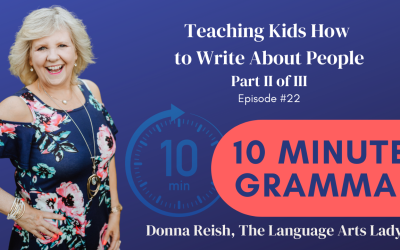 10-Minute Grammar Episode 22: Teaching Kids How to Write About People (Part II of III)
