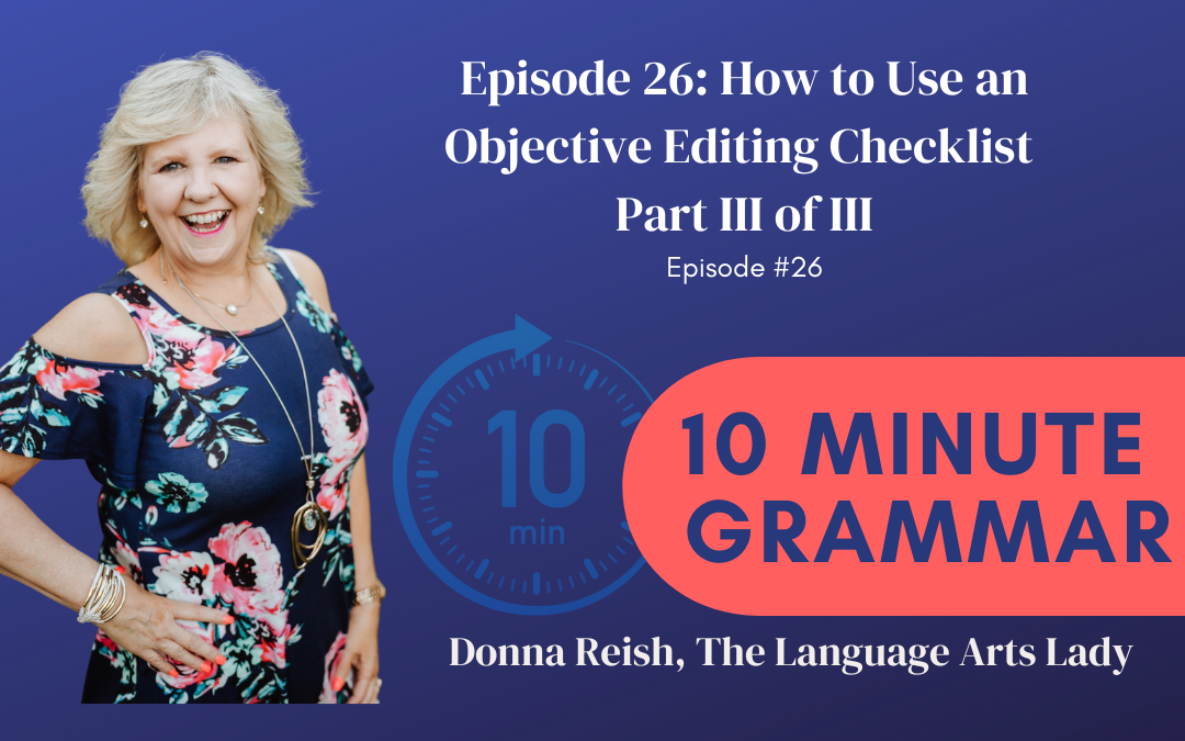 10-Minute Grammar #26: How to Use an Objective Editing Checklist (Part III of III)