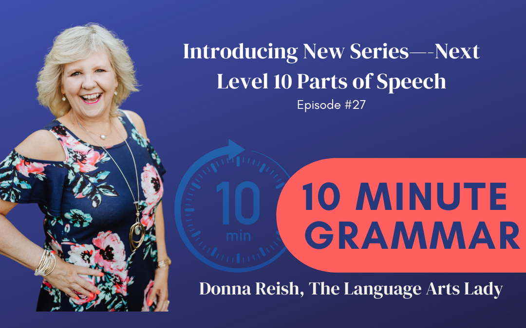 10-Minute Grammar #27: Introducing New Series—-Next Level 10 Parts of Speech