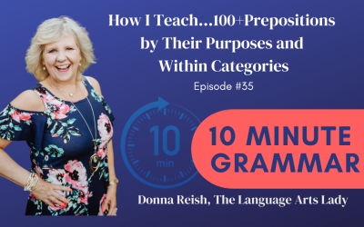 10 Minute Grammar #35: How I Teach…100+ Prepositions by Their Purposes and Within Categories